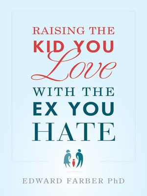 cover image of Raising the Kid You Love With the Ex You Hate